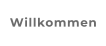 Willkommen